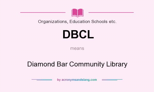 What does DBCL mean? It stands for Diamond Bar Community Library