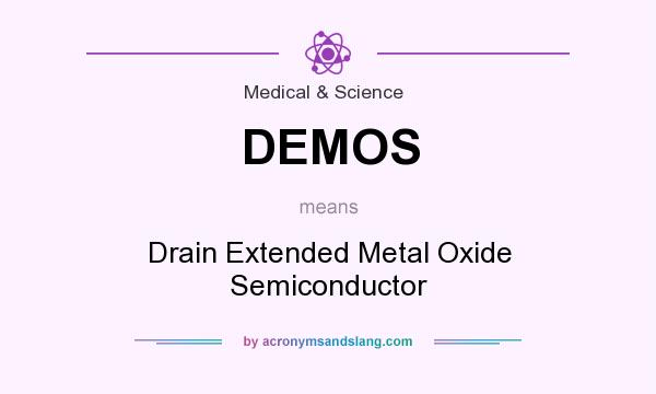 What does DEMOS mean? It stands for Drain Extended Metal Oxide Semiconductor