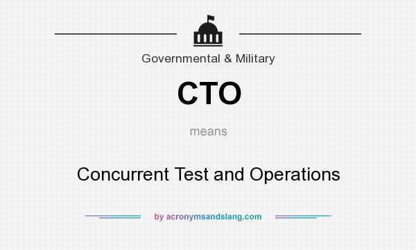 What does CTO mean? It stands for Concurrent Test and Operations