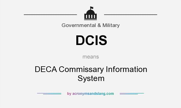 What does DCIS mean? It stands for DECA Commissary Information System
