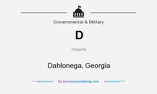 What does D mean? It stands for Dahlonega, Georgia