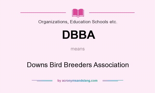 What does DBBA mean? It stands for Downs Bird Breeders Association