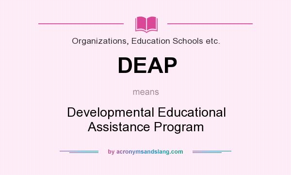 What does DEAP mean? It stands for Developmental Educational Assistance Program