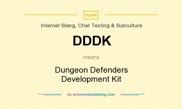What does DDDK mean? It stands for Dungeon Defenders Development Kit