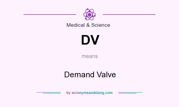 What does DV mean? It stands for Demand Valve