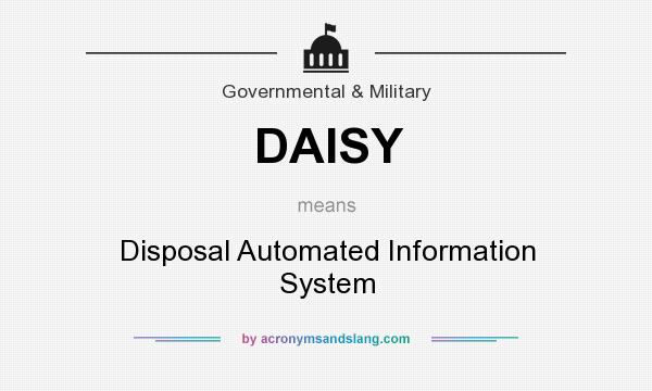 What does DAISY mean? It stands for Disposal Automated Information System