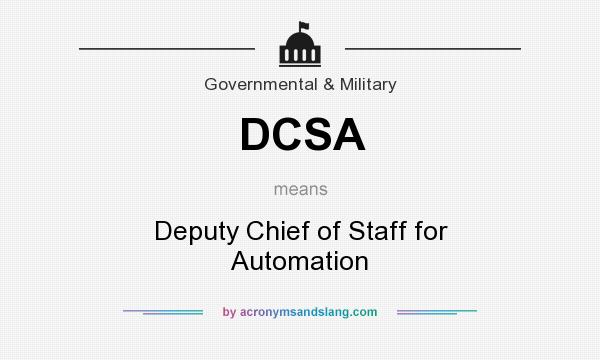 What does DCSA mean? It stands for Deputy Chief of Staff for Automation