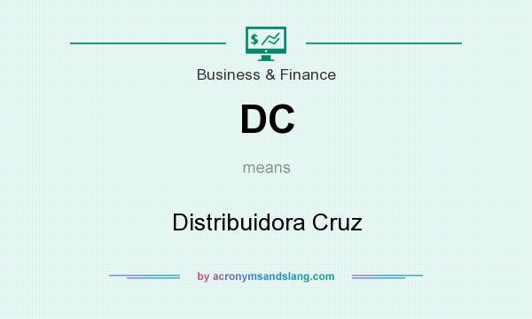 What does DC mean? It stands for Distribuidora Cruz
