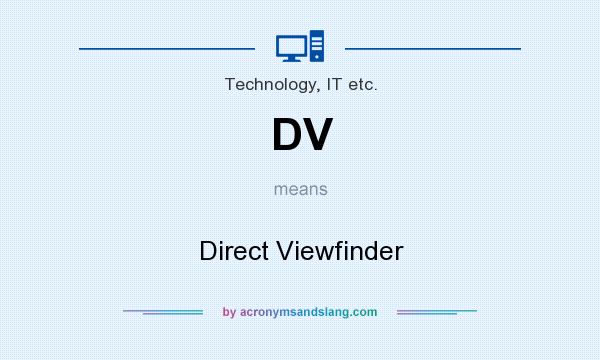 What does DV mean? It stands for Direct Viewfinder