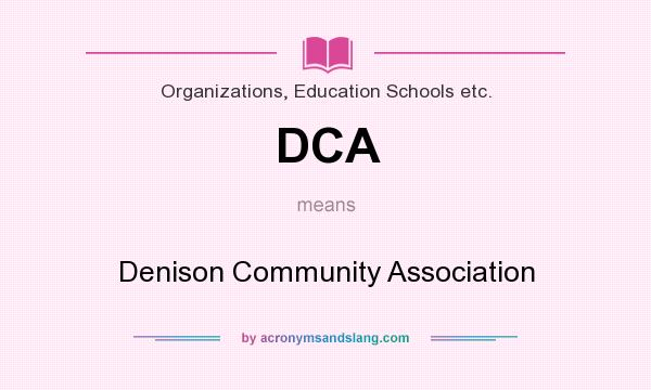 What does DCA mean? It stands for Denison Community Association