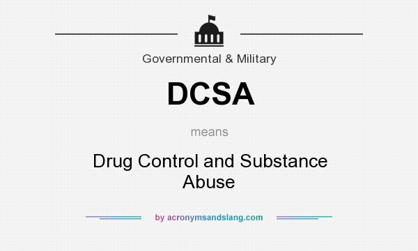 What does DCSA mean? It stands for Drug Control and Substance Abuse