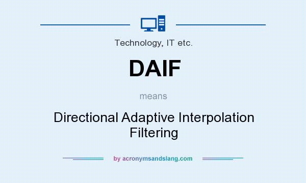 What does DAIF mean? It stands for Directional Adaptive Interpolation Filtering