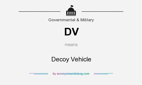 What does DV mean? It stands for Decoy Vehicle