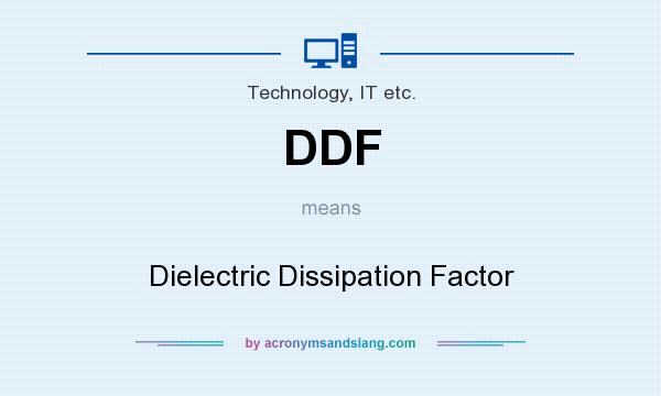 What does DDF mean? It stands for Dielectric Dissipation Factor
