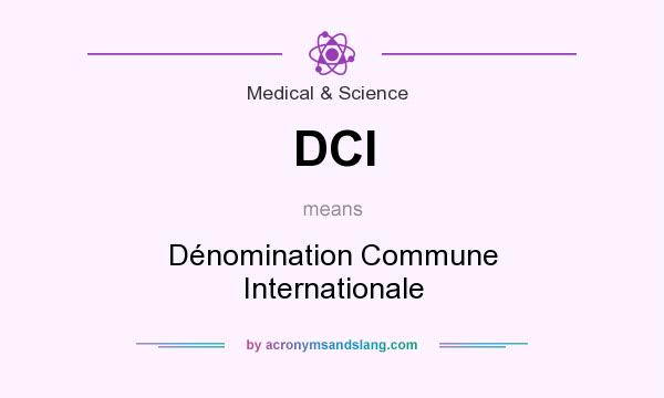 What does DCI mean? It stands for Dénomination Commune Internationale
