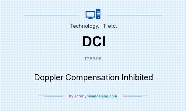 What does DCI mean? It stands for Doppler Compensation Inhibited