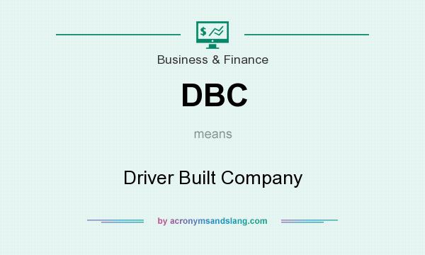What does DBC mean? It stands for Driver Built Company