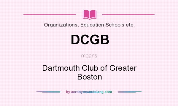 What does DCGB mean? It stands for Dartmouth Club of Greater Boston