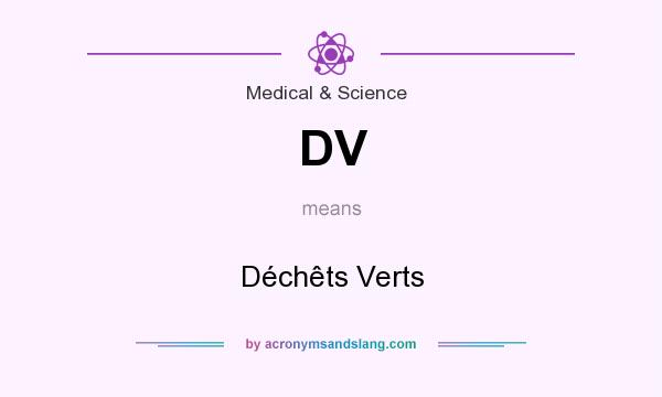 What does DV mean? It stands for Déchêts Verts
