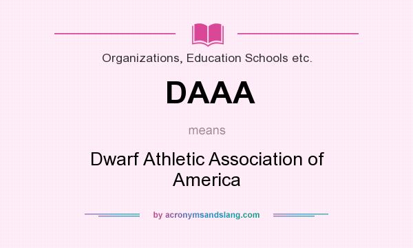 What does DAAA mean? It stands for Dwarf Athletic Association of America