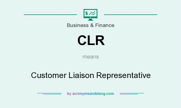 What does CLR mean? It stands for Customer Liaison Representative