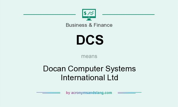 What does DCS mean? It stands for Docan Computer Systems International Ltd