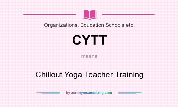 What does CYTT mean? It stands for Chillout Yoga Teacher Training