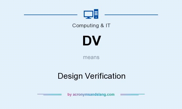 What does DV mean? It stands for Design Verification