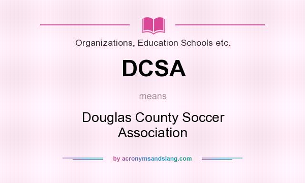 What does DCSA mean? It stands for Douglas County Soccer Association