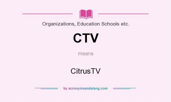 What does CTV mean? It stands for CitrusTV