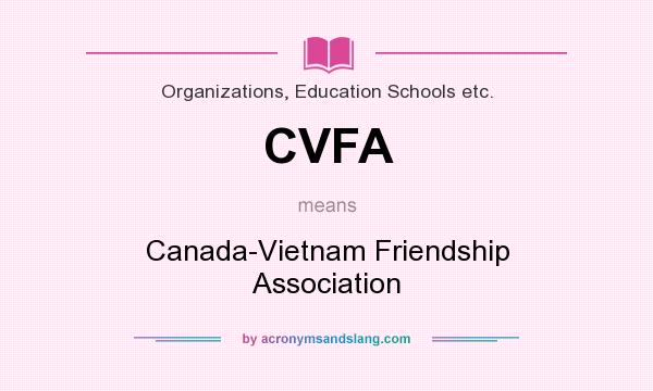 What does CVFA mean? It stands for Canada-Vietnam Friendship Association