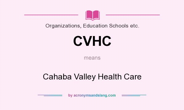 What does CVHC mean? It stands for Cahaba Valley Health Care