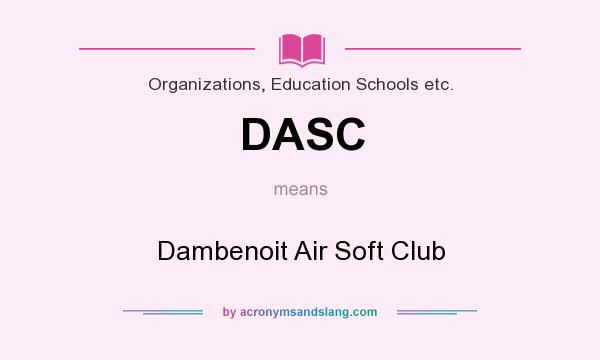 What does DASC mean? It stands for Dambenoit Air Soft Club