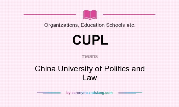 What does CUPL mean? It stands for China University of Politics and Law