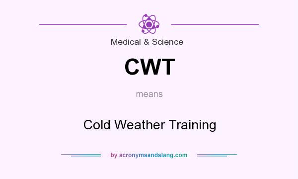 What does CWT mean? It stands for Cold Weather Training