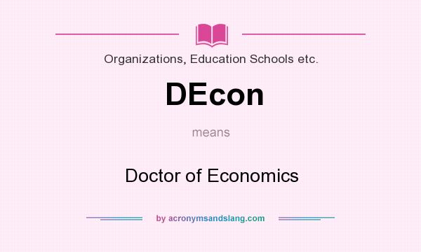 What does DEcon mean? It stands for Doctor of Economics