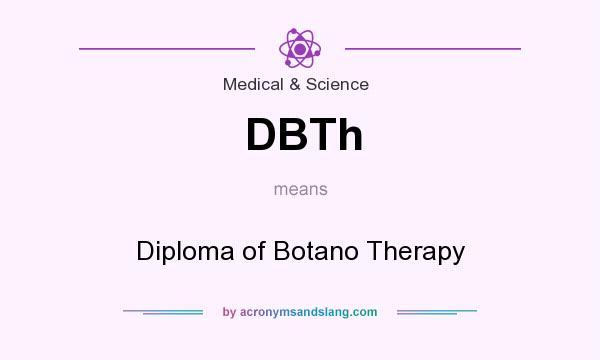What does DBTh mean? It stands for Diploma of Botano Therapy