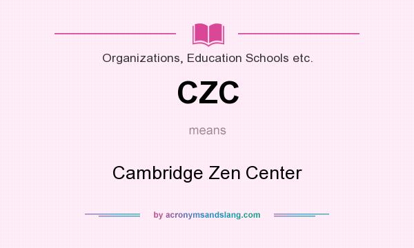 What does CZC mean? It stands for Cambridge Zen Center