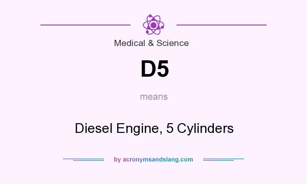 What does D5 mean? It stands for Diesel Engine, 5 Cylinders