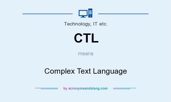 What does CTL mean? It stands for Complex Text Language