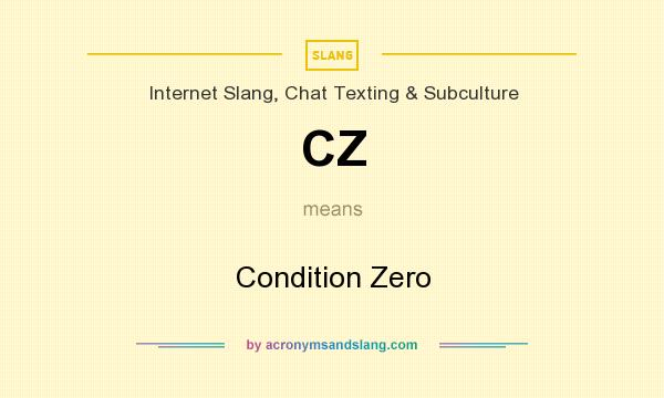 What does CZ mean? It stands for Condition Zero