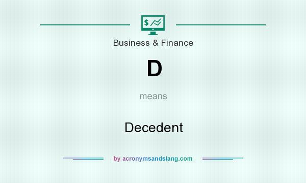 What does D mean? It stands for Decedent