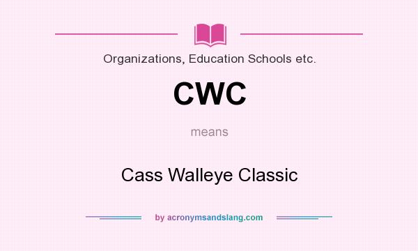 What does CWC mean? It stands for Cass Walleye Classic