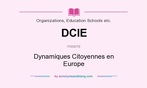What does DCIE mean? It stands for Dynamiques Citoyennes en Europe
