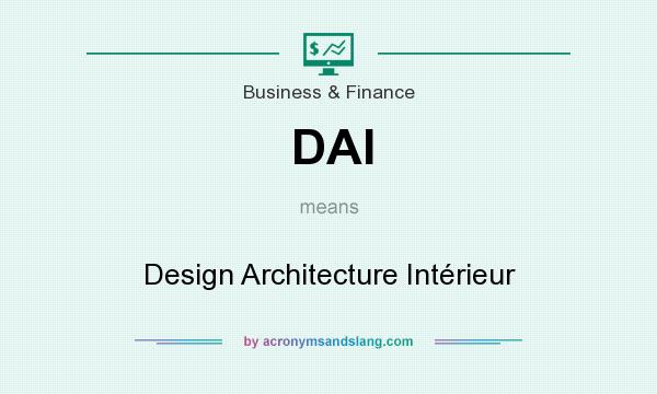 What does DAI mean? It stands for Design Architecture Intérieur