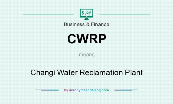 What does CWRP mean? It stands for Changi Water Reclamation Plant