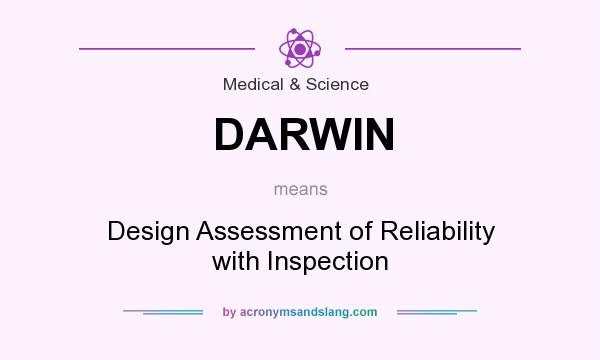 What does DARWIN mean? It stands for Design Assessment of Reliability with Inspection