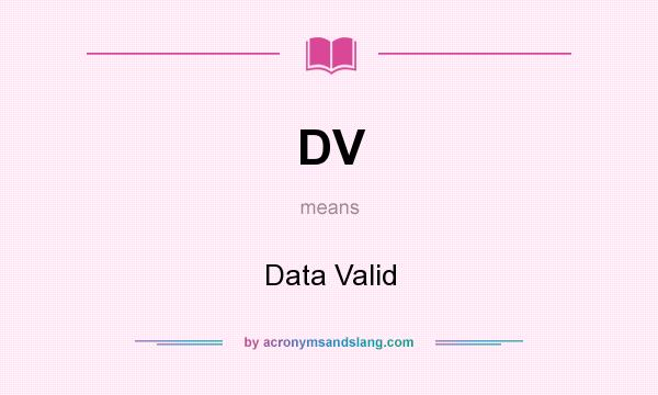 What does DV mean? It stands for Data Valid