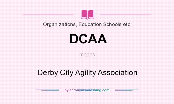 What does DCAA mean? It stands for Derby City Agility Association