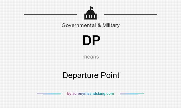 What does DP mean? It stands for Departure Point